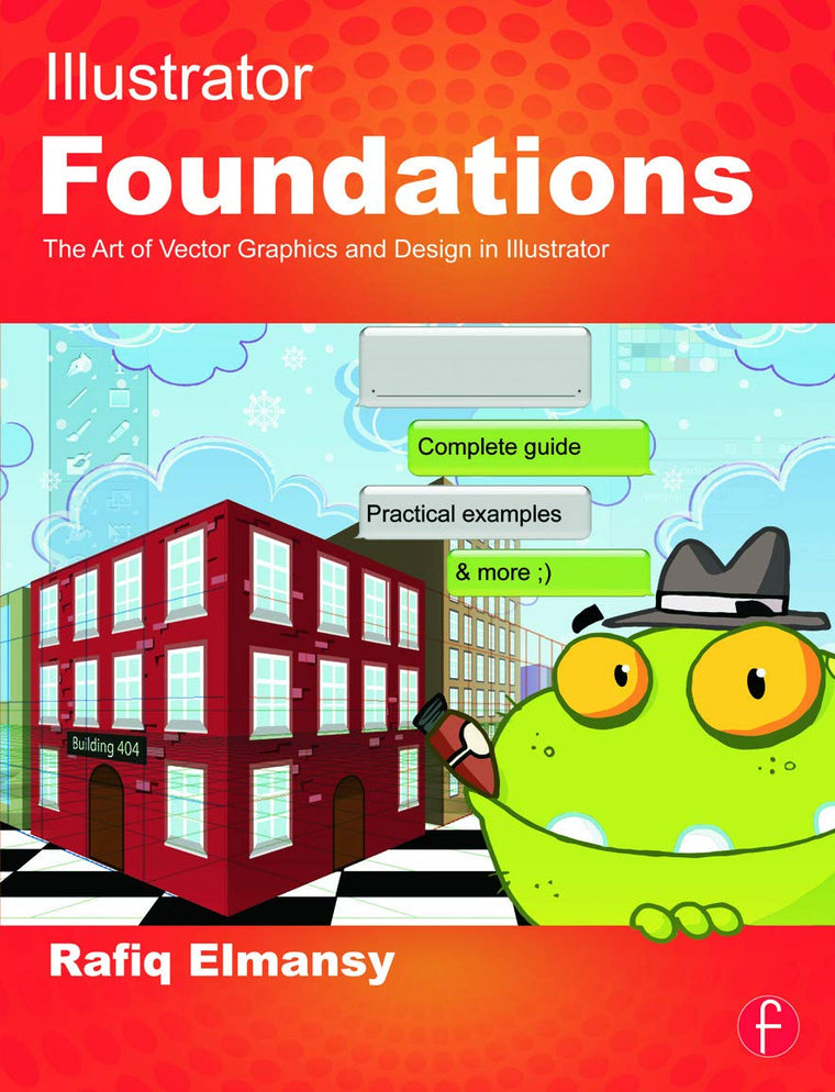 Illustrator Foundations: The Art of Vector Graphics, Design and Illustration in Illustrator