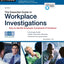 The Essential Guide to Workplace Investigations: How to Handle Employee Complaints & Problems