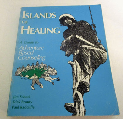 Islands of Healing: A Guide to Adventure Based Counseling