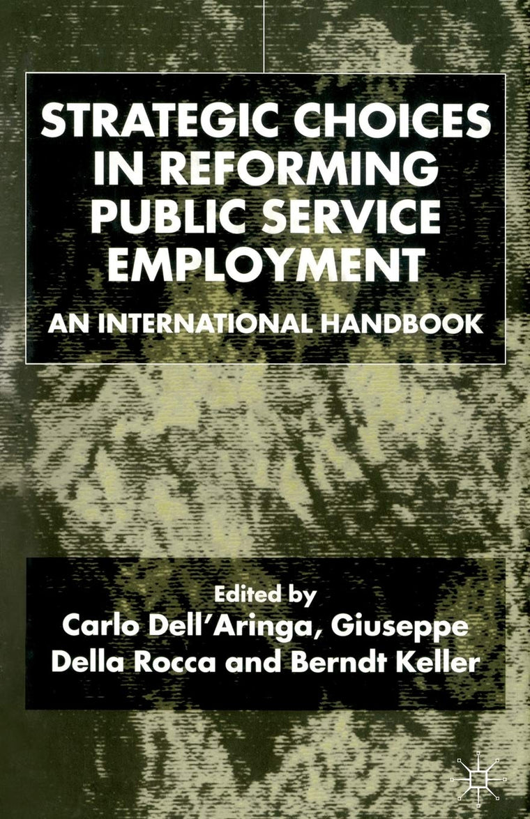 Strategic Choices in Reforming Public Service Employment: An International Handbook