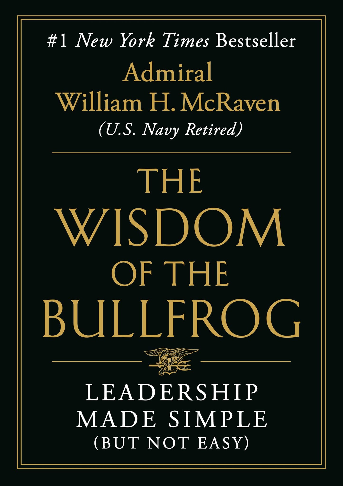 The Wisdom of the Bullfrog: Leadership Made Simple (But Not