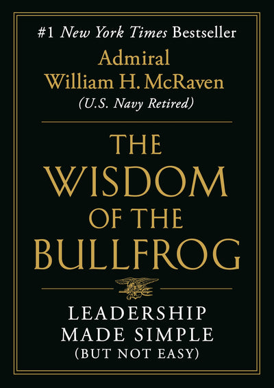 The Wisdom of the Bullfrog: Leadership Made Simple (But Not