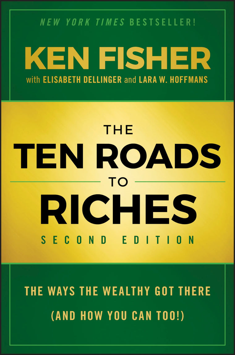 The Ten Roads to Riches: The Ways the Wealthy Got There (And How You Can Too!)