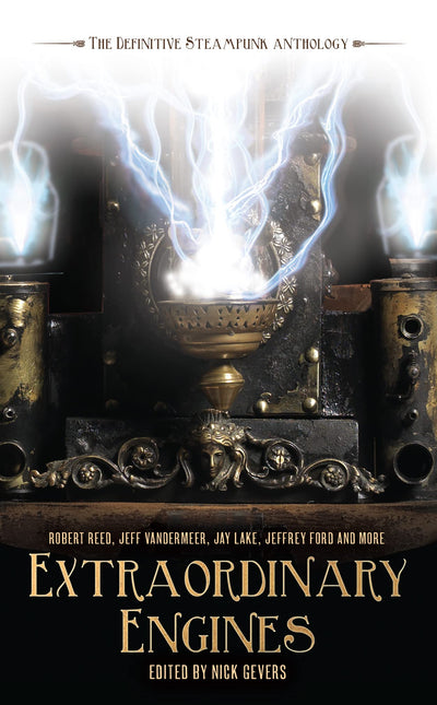 Extraordinary Engines: The Definitive Steampunk Anthology