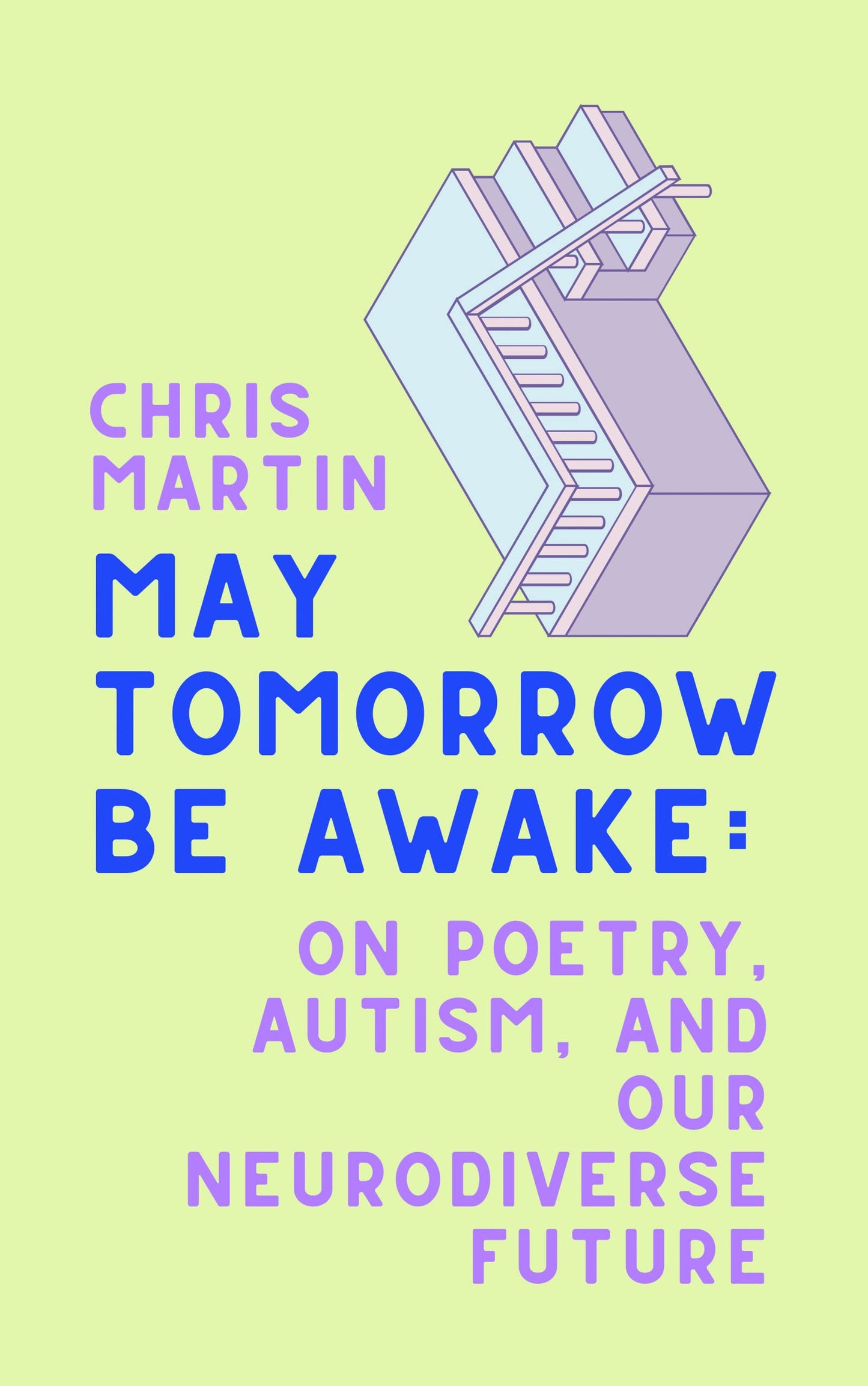 May Tomorrow Be Awake: On Poetry, Autism, and Our Neurodiverse Future - An Educator's Inspiring Approach to Language, Expression, and Human Potential