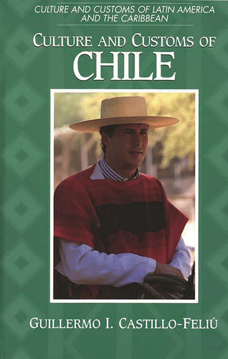 Culture and Customs of Chile (Culture and Customs of Latin America and the Caribbean)