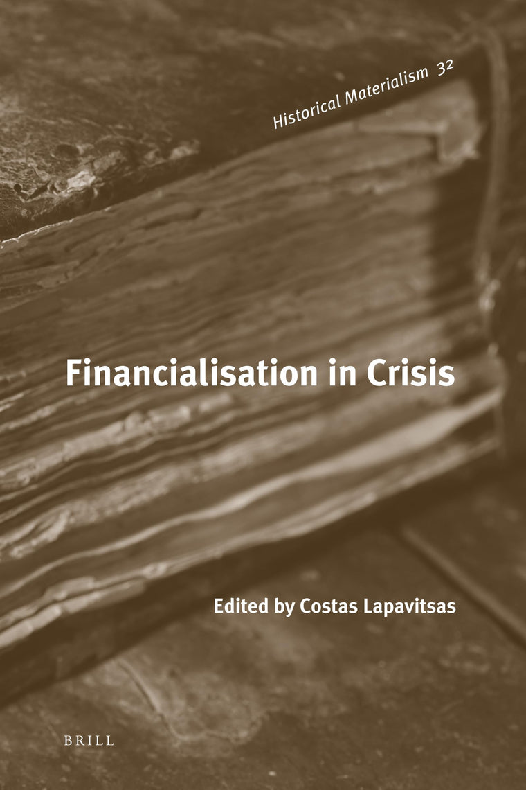 Financialisation in Crisis (Historical Materialism, 32)