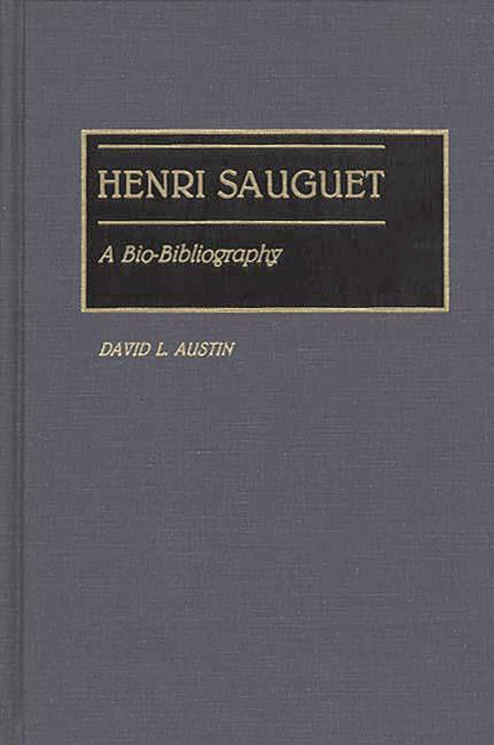 Henri Sauguet: A Bio-Bibliography (Bio-Bibliographies in Music)