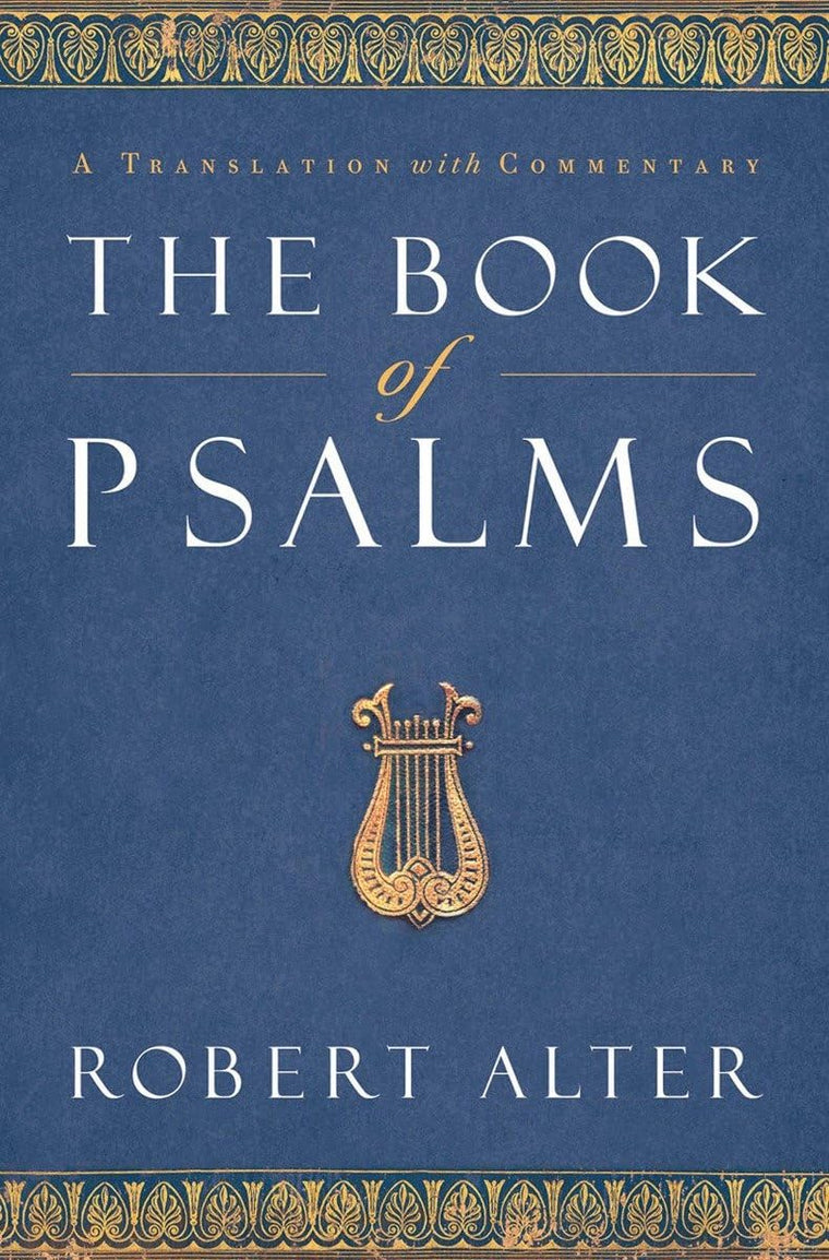 The Book of Psalms: A Translation with Commentary by Alter,