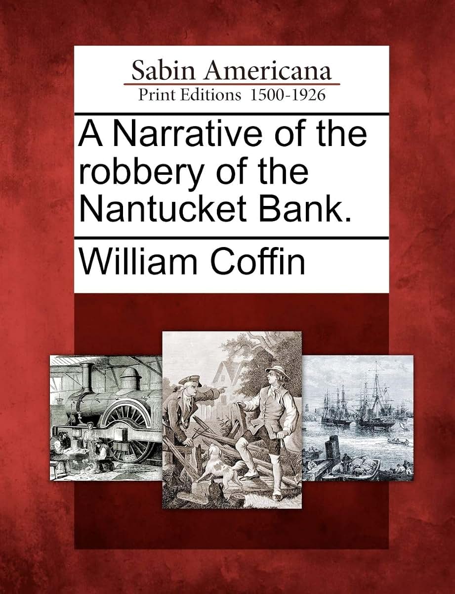 A Narrative of the Robbery of the Nantucket Bank.
