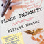 Plane Insanity: A Flight Attendant's Tales of Sex, Rage, and Queasiness at 30,000 Feet