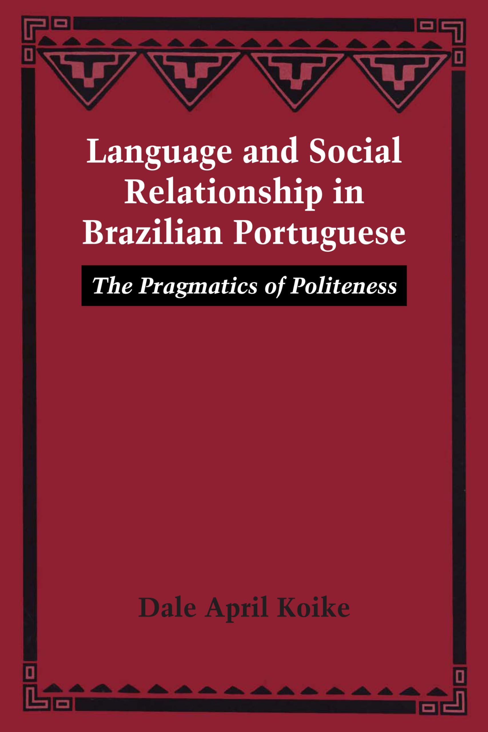 Language and Social Relationship in Brazilian Portuguese: The Pragmatics of Politeness