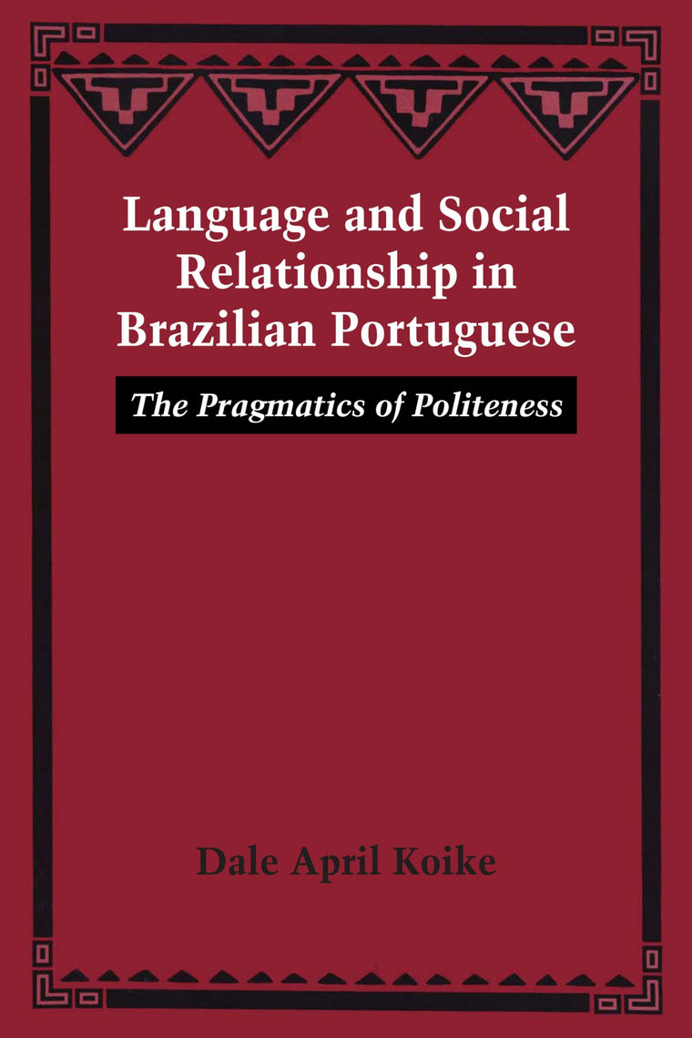 Language and Social Relationship in Brazilian Portuguese: The Pragmatics of Politeness