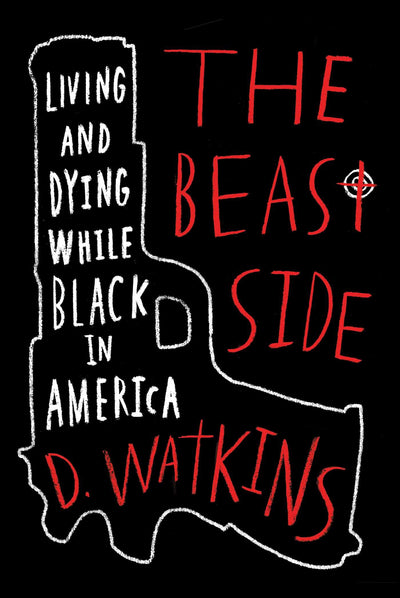 The Beast Side: Living (and Dying) While Black in America