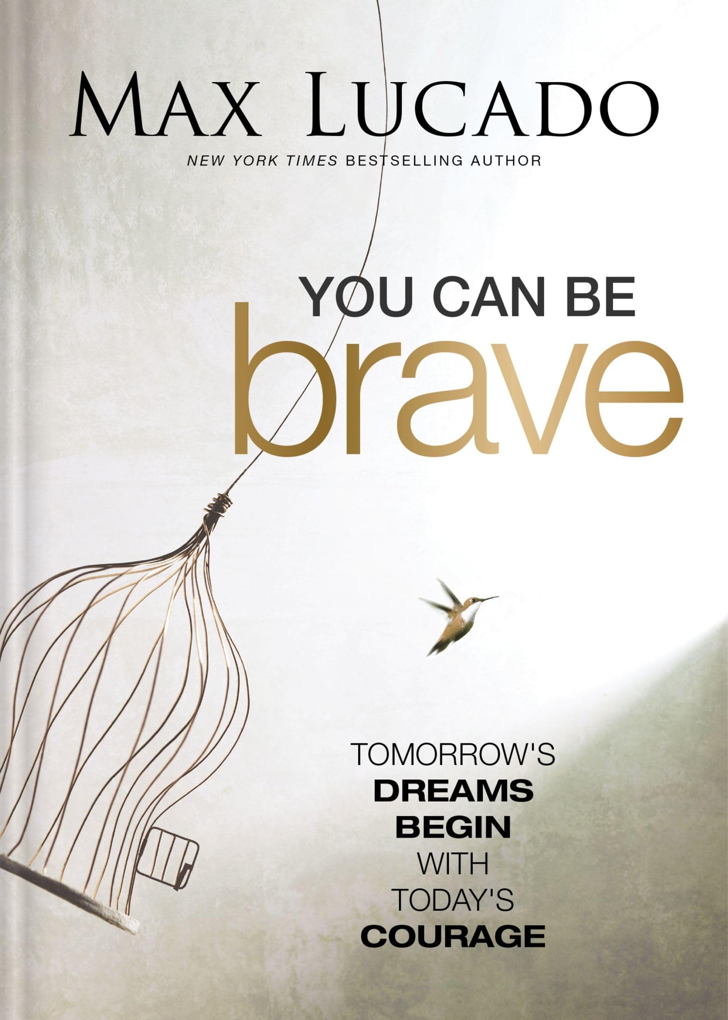 You Can Be Brave: Tomorrows Dream Begins with Todays Courage - The Perfect Christian Graduation Gift to Celebrate Your Grad