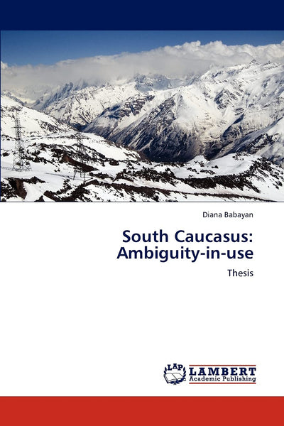 South Caucasus: Ambiguity-in-use: Thesis