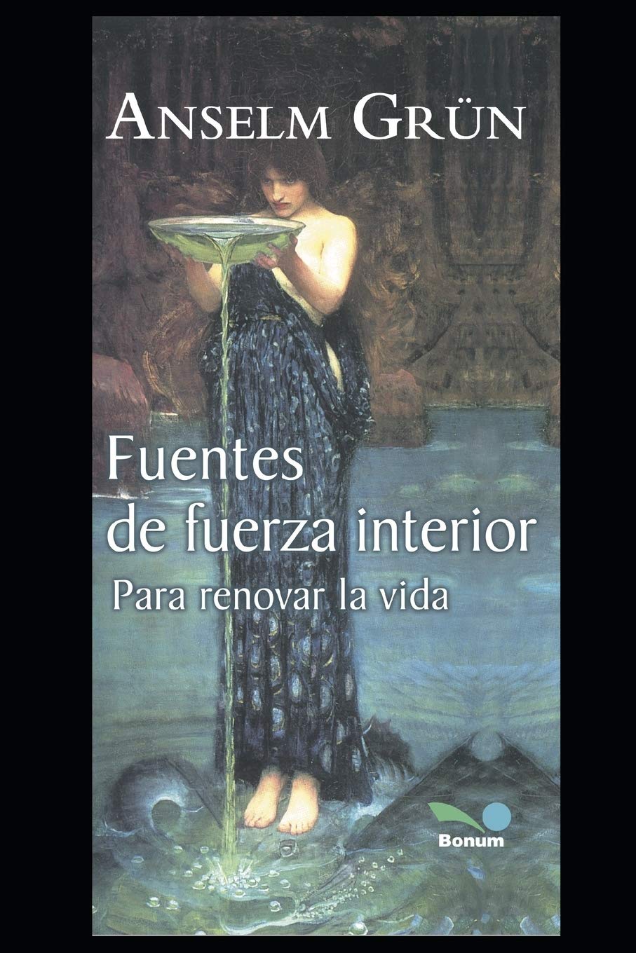 FUENTES DE FUERZA INTERIOR: para renovar la vida (Anselm Grn) (Spanish Edition)