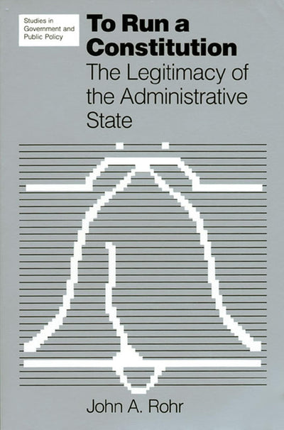 To Run a Constitution: The Legitimacy of the Administrative State