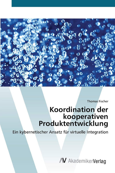 Koordination der kooperativen Produktentwicklung: Ein kybernetischer Ansatz fr virtuelle Integration (German Edition)