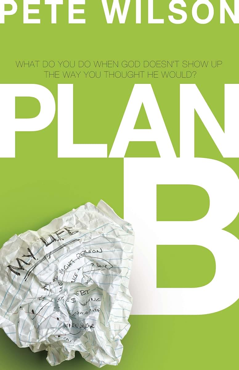 Plan B: What Do You Do When God Doesn't Show Up the Way You Thought He Would?
