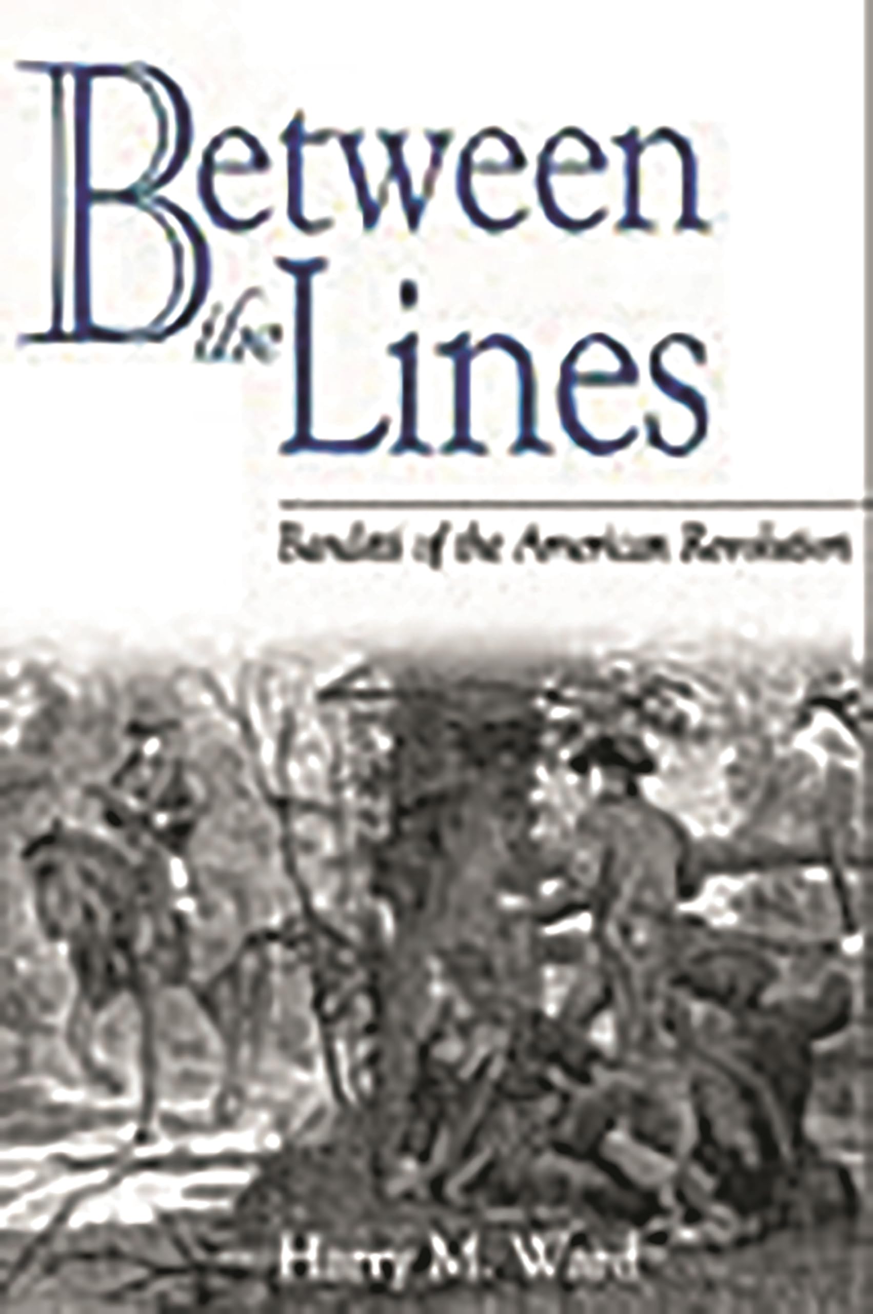 Between the Lines: Banditti of the American Revolution (Studies in Military History and International Affairs)