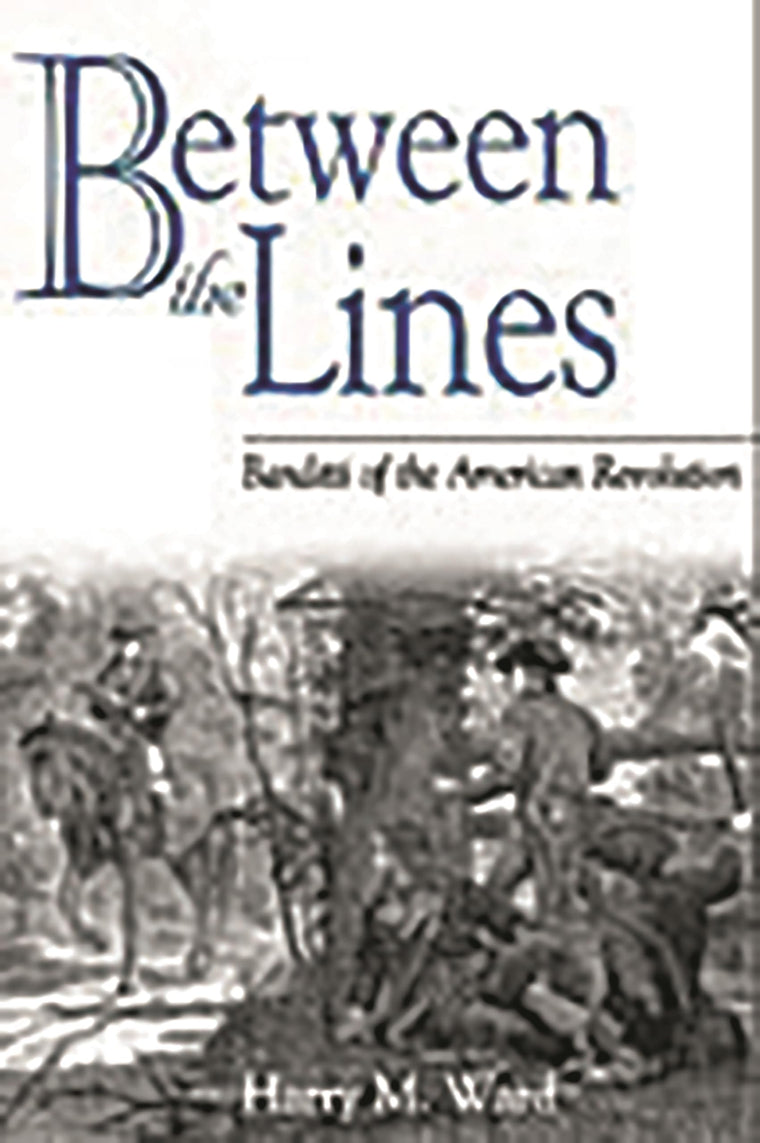 Between the Lines: Banditti of the American Revolution (Studies in Military History and International Affairs)
