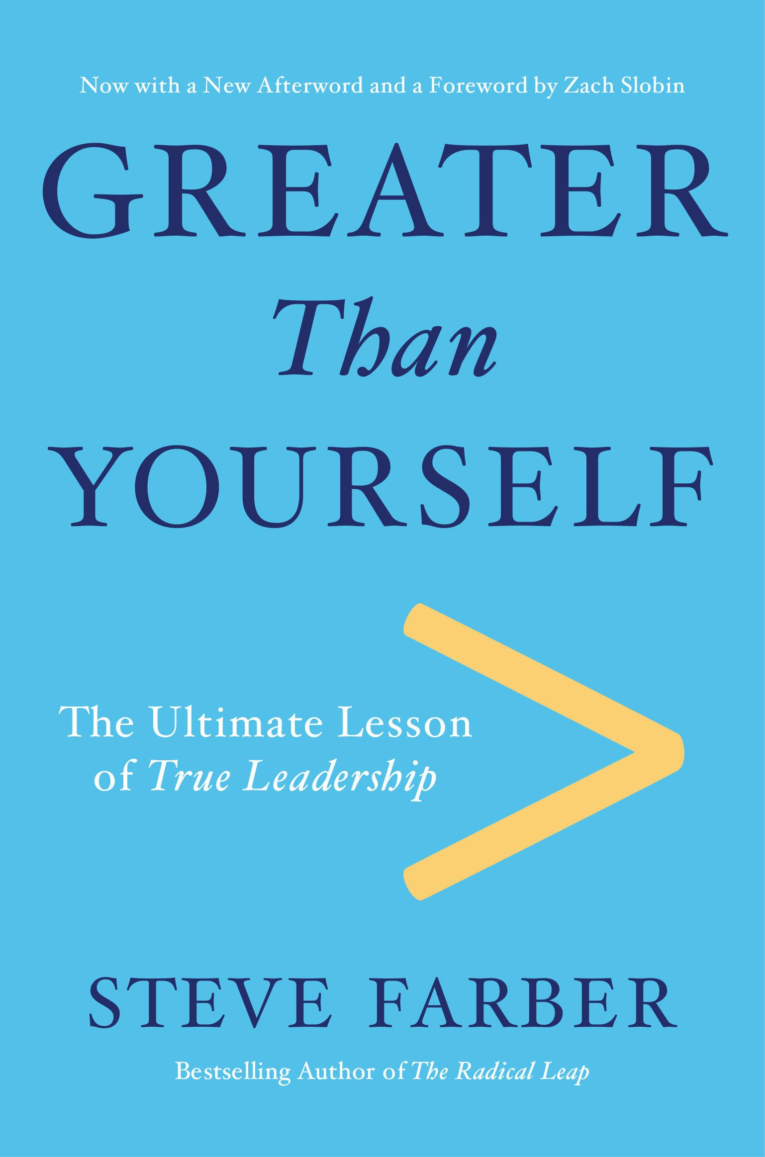 Greater Than Yourself: The Ultimate Lesson of True Leadership