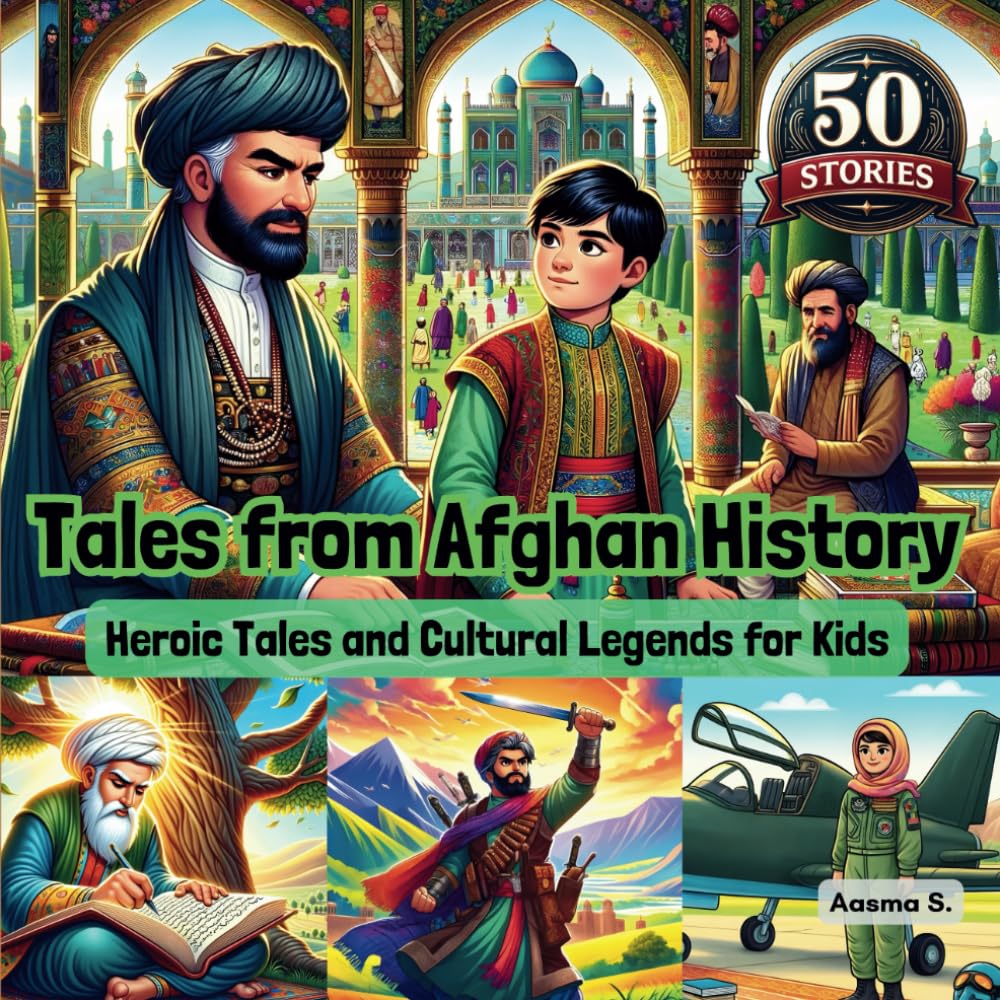 Tales from Afghan History: Heroic Tales and Cultural Legends for Kids
