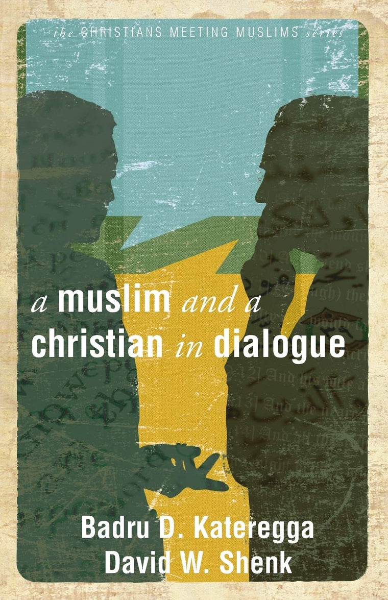 A Muslim and a Christian in Dialogue by Badru D. Kateregga
