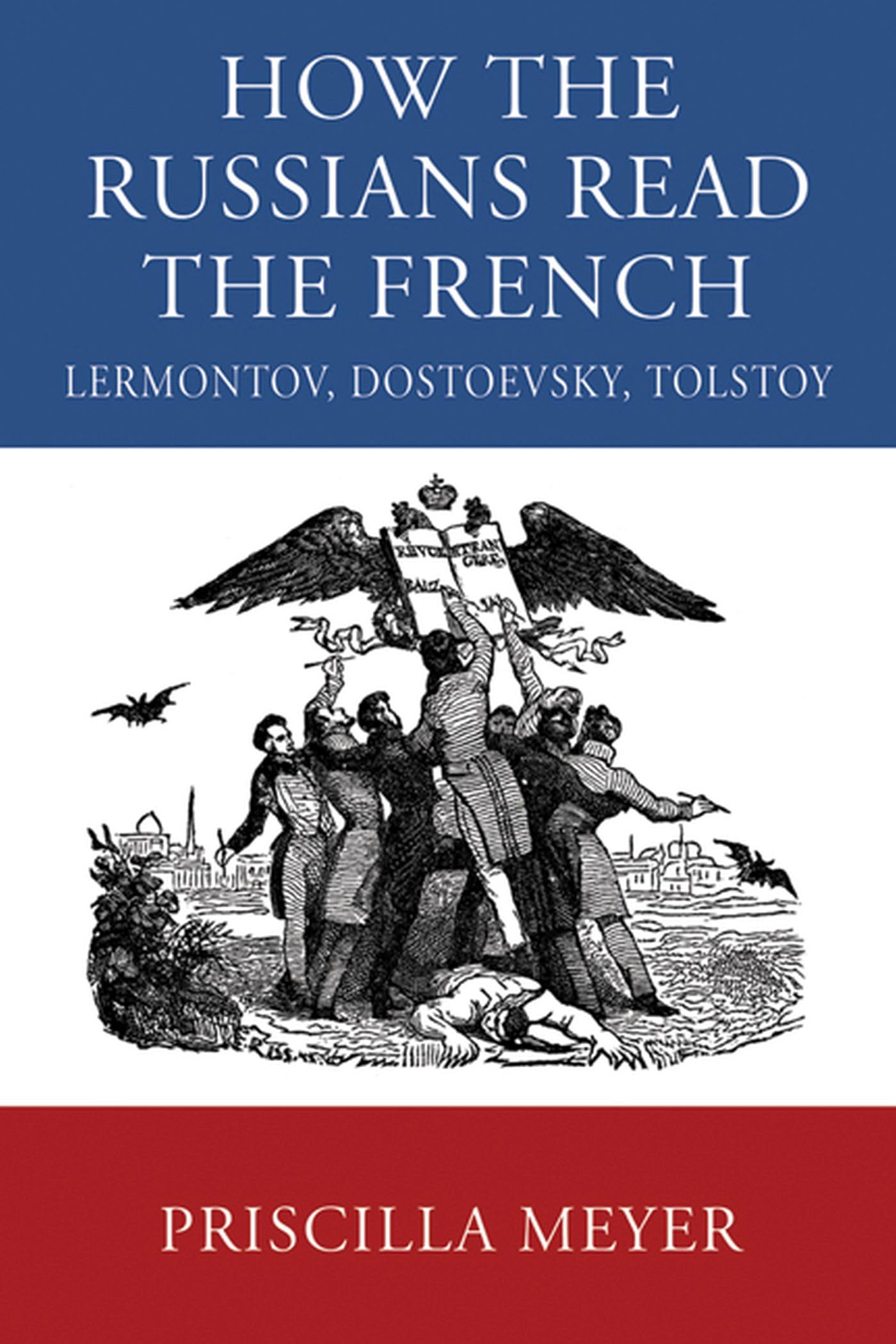 How the Russians Read the French: Lermontov, Dostoevsky, Tol