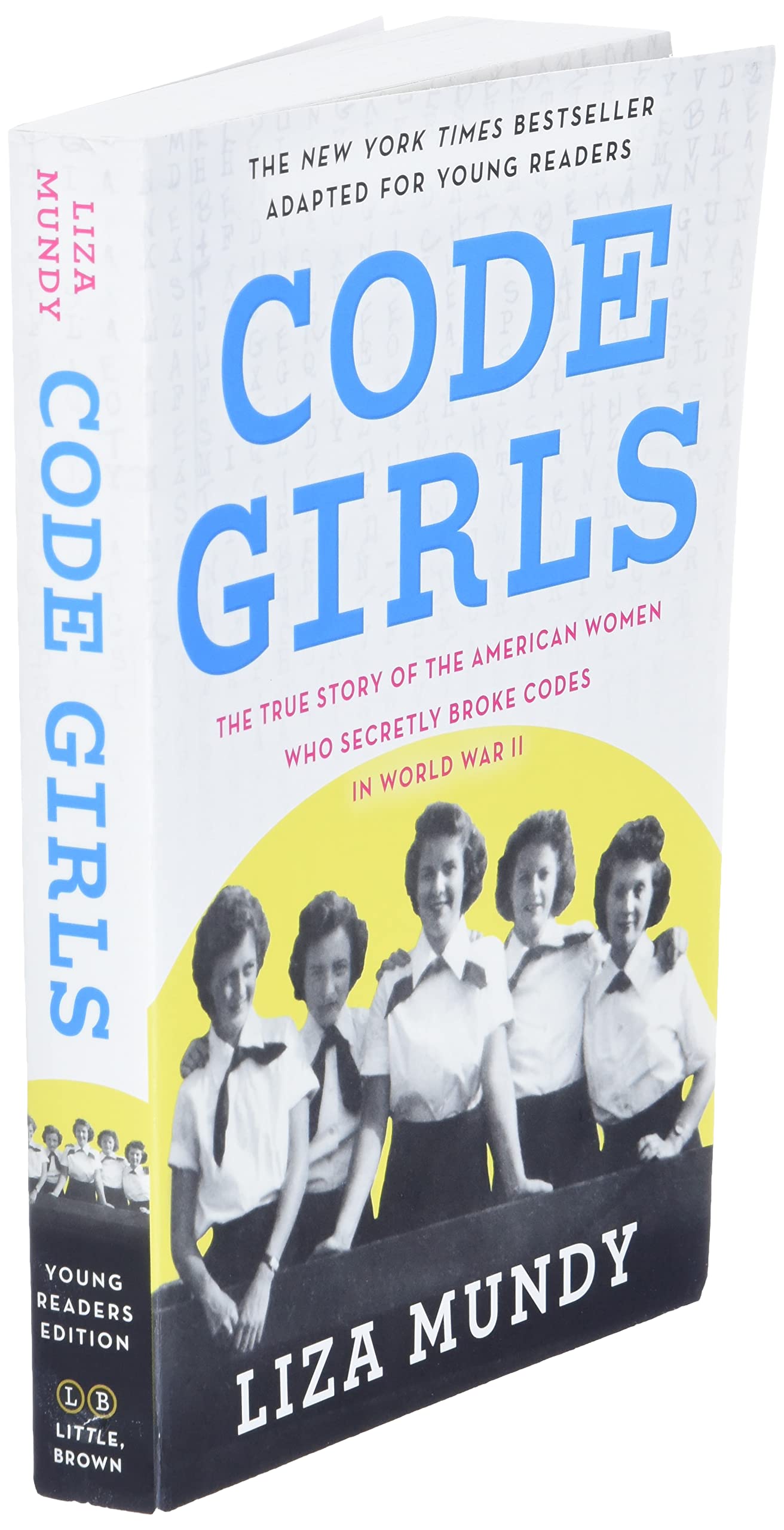 Code Girls: The True Story of the American Women Who Secretly Broke Codes in World War II (Young Readers Edition)