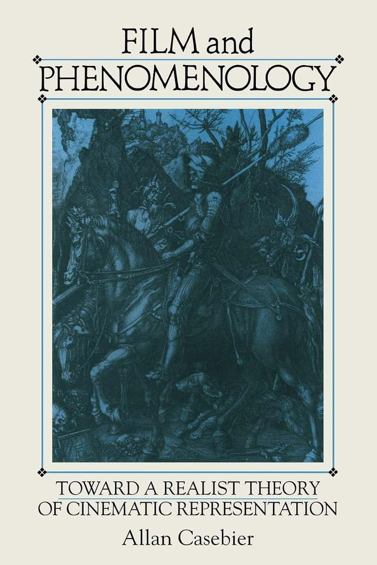 Film and Phenomenology: Towards a Realist Theory of Cinematic Representation (Cambridge Studies in Film)