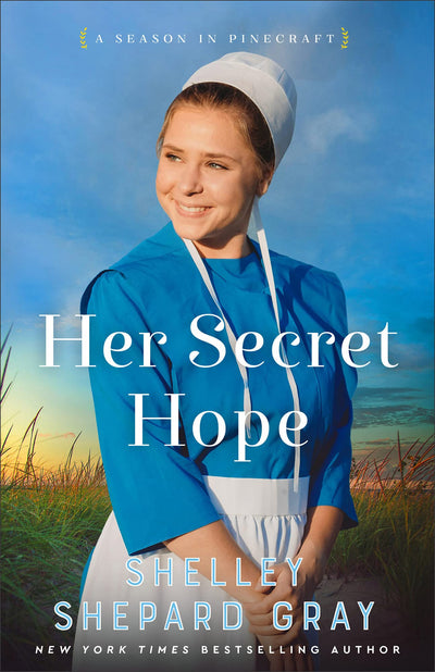 Her Secret Hope: An Amish Christian Romance Series about Living Fully, Friendships, Heartbreaks, and Finding Love (A Season in Pinecraft)