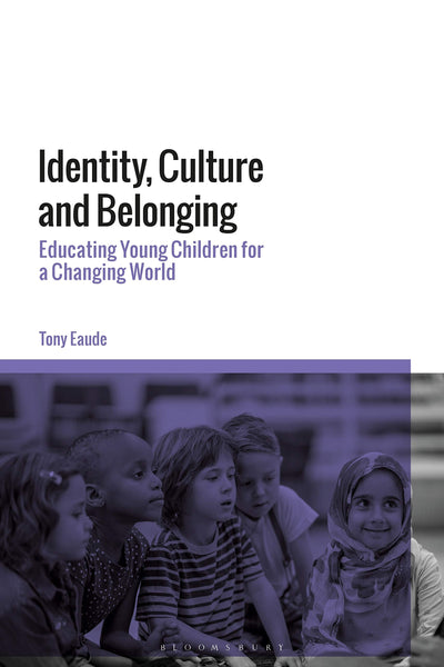 Identity, Culture and Belonging: Educating Young Children for a Changing World