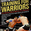 Training for Warriors: The Ultimate Mixed Martial Arts Workout