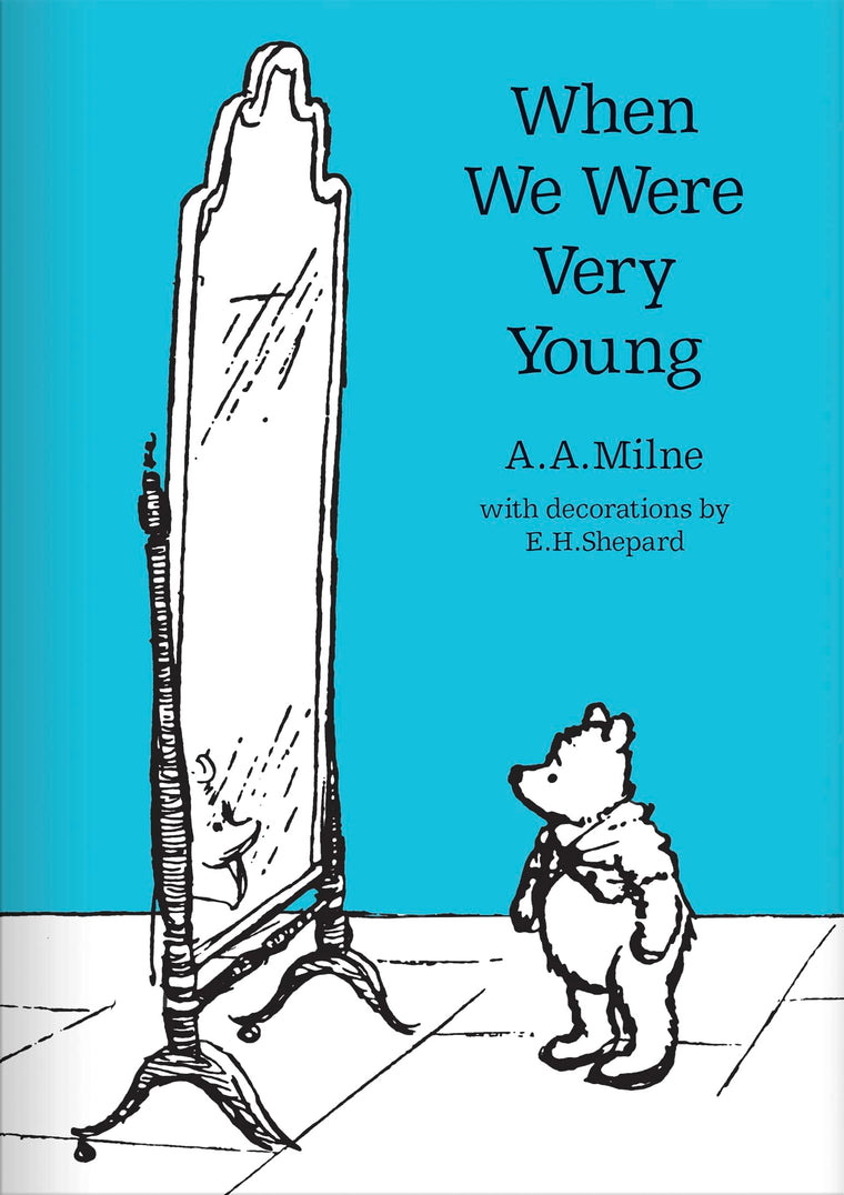 When We Were Very Young: The original, timeless and definitive version of the poetry collection created by A.A.Milne and E.H.Shepard. An ideal gift ... adults. (Winnie-the-Pooh - Classic Editions)