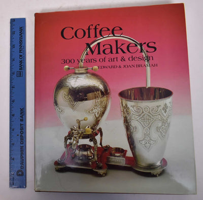 Coffee Makers: 300 Years of Art and Design