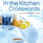The New York Times In the Kitchen Crosswords: 75 Easy to Challenging Puzzles