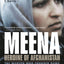 Meena, Heroine of Afghanistan: The Martyr Who Founded RAWA, the Revolutionary Association of the Women of Afghanistan