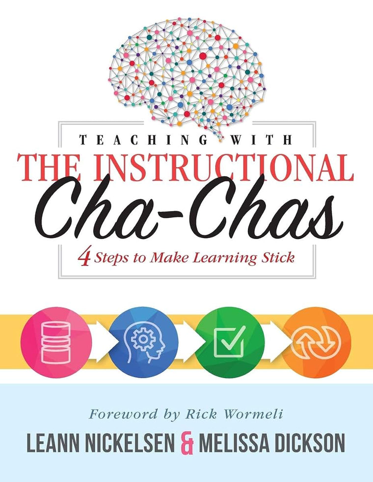 Teaching With the Instructional Cha-Chas: Four Steps to Make Learning Stick (Educational Neuroscience, Formative Assessment, and Differentiated Instruction Strategies for Student Success)