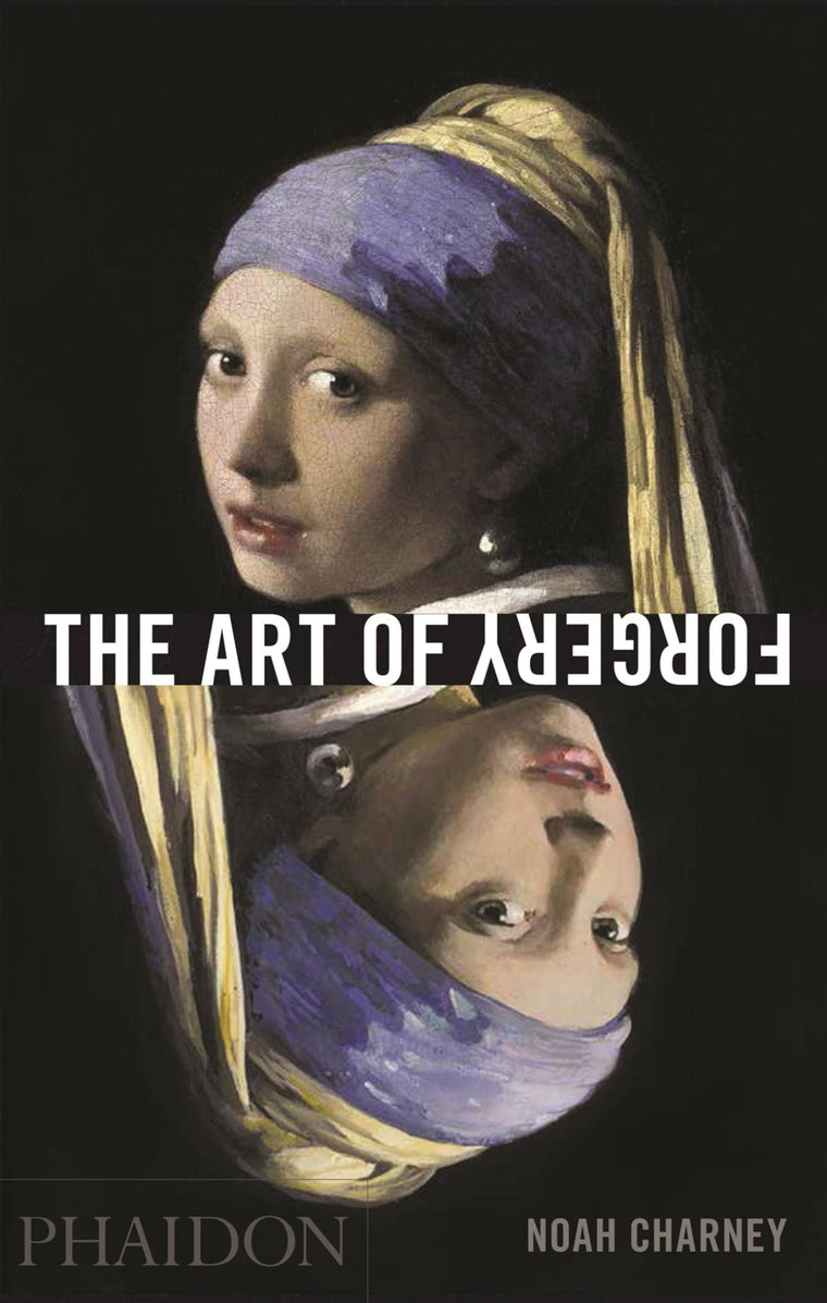The Art of Forgery: The Minds, Motives and Methods of Master Forgers