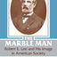 The Marble Man: Robert E. Lee and His Image in American Society