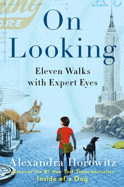 On Looking: Eleven Walks with Expert Eyes by Horowitz (Alexa)