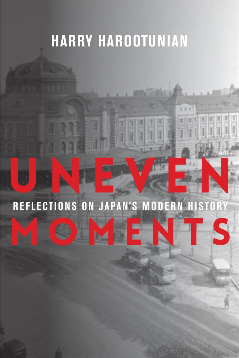 Uneven Moments: Reflections on Japan's Modern History (Asia Perspectives: History, Society, and Culture)