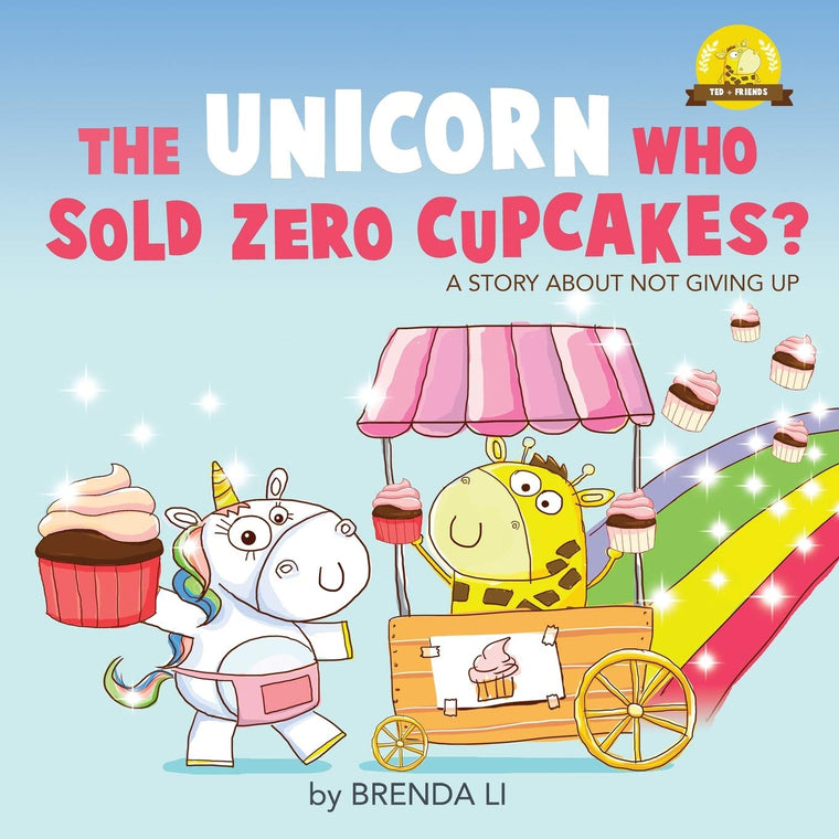 The Unicorn Who Sold Zero Cupcakes (Ted and Friends)
