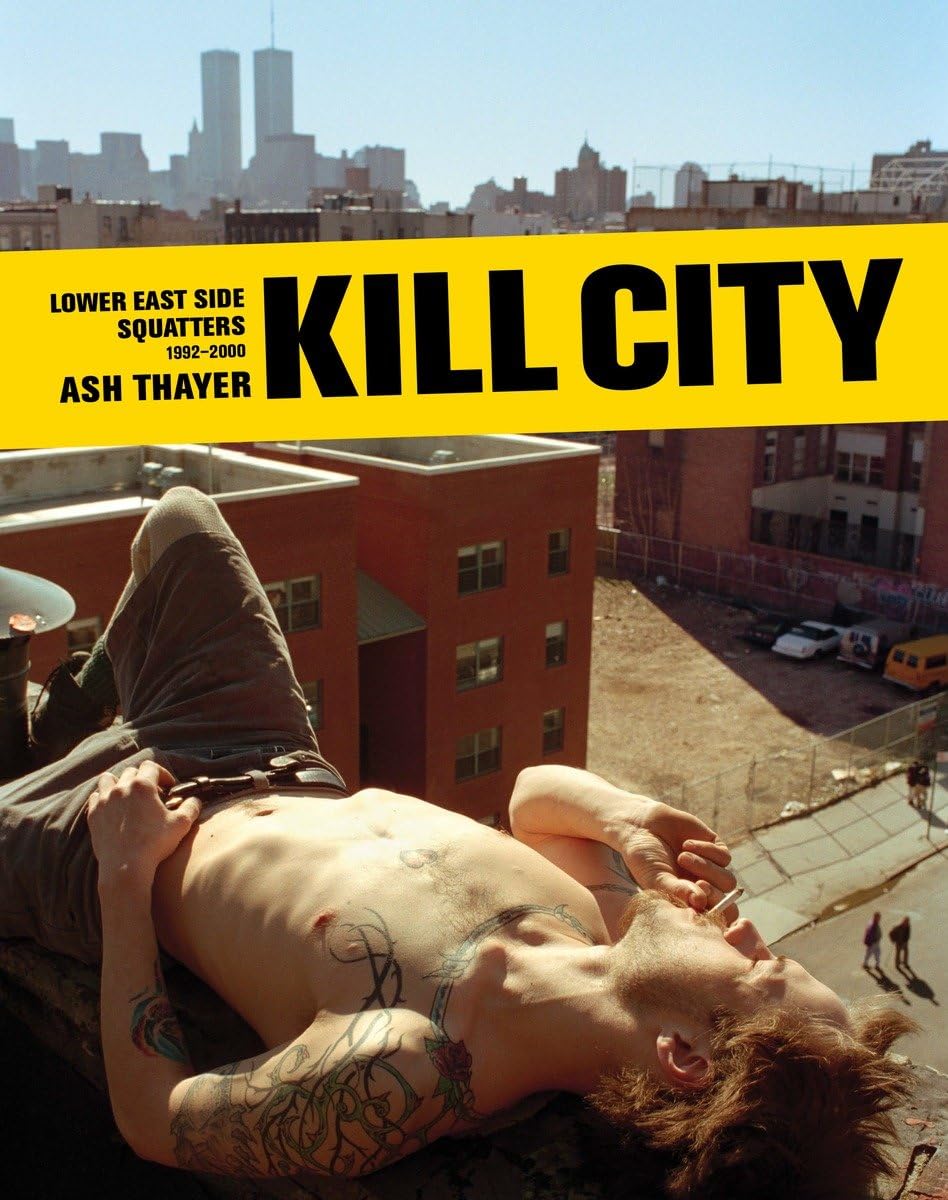 Kill City: Lower East Side Squatters 1992-2000