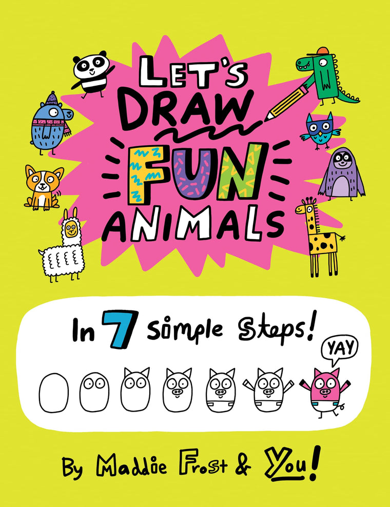 Lets Draw Fun Animals: In 7 Simple Steps - A Beginner Art Book About 92 Adorable Creatures with Bonus Tips for Kids (Ages 4-8)