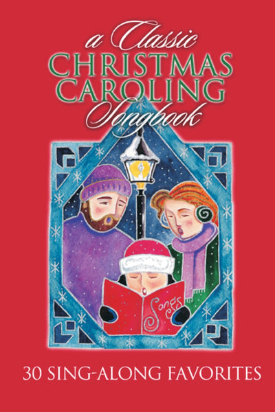 A Classic Christmas Caroling Songbook: 30 Sing-Along Favorites