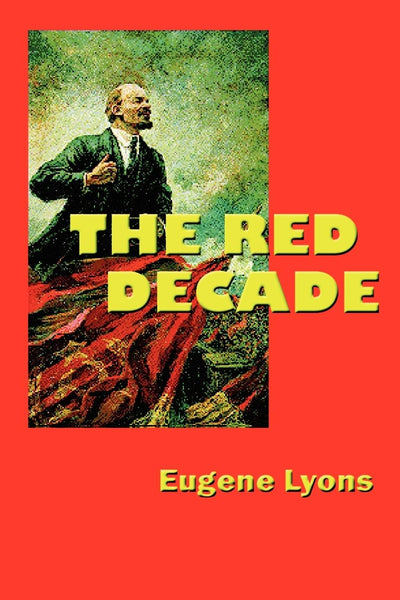 The Red Decade: The Classic Work on Communism in America During the Thirties