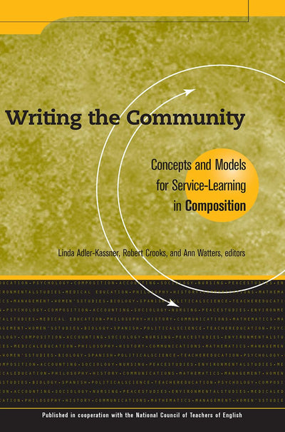 Writing the Community: Concepts and Models for Service-Learning in Composition (Service Learning in the Disciplines)